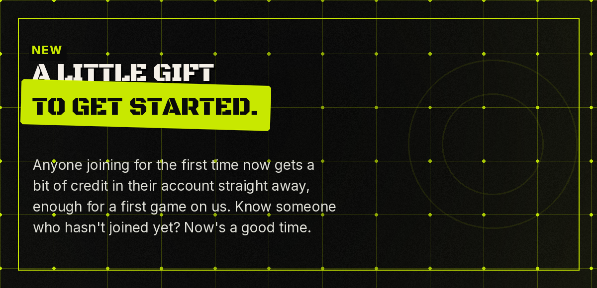 New: a little gift to get started, credit in your account straight away.