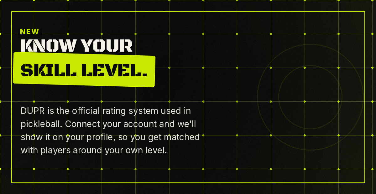 New: know your skill level. DUPR is the official pickleball rating system, connect your account.